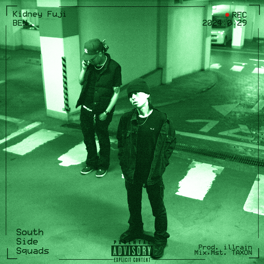 New Release 『South Side Squads (feat. BEN) Kidney Fuji / Prod.illrain』